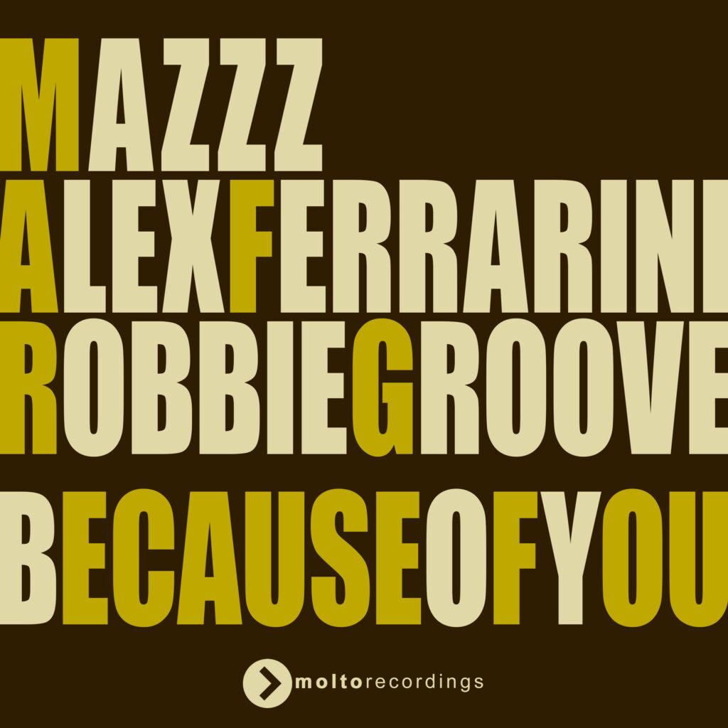 MOL289 | MazZz, Alex Ferrarini, Robbie Groove – Because Of You