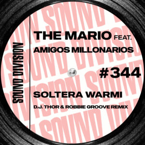 SD0344 | The Mario ft. Amigos Milionarios – Soltera Warmi (DJ Thor & Robbie Groove Remix)