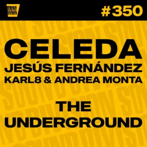 SD0350 | Celeda, Jesus Fernandez, Karl8 & Andrea Monta – The Underground